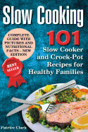 Slow Cooking: 101 Slow Cooker and Crock-Pot Recipes for Healthy Families