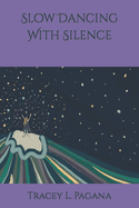 Slow Dancing With Silence
