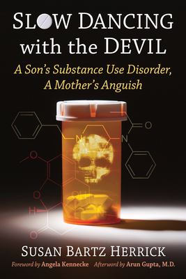 Slow Dancing with the Devil: A Son's Substance Use Disorder, A Mother's Anguish - Herrick, Susan Bartz