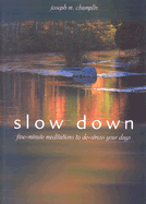 Slow Down: Five-Minute Meditations to de-Stress Your Days