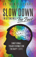 Slow Down, I'm Getting Well Too Fast: Emotional Transformation Therapy (ETT)