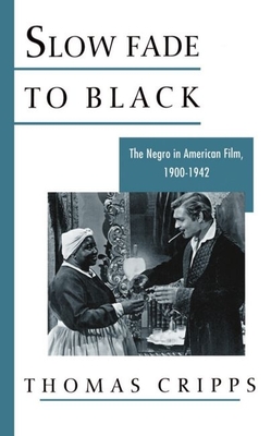Slow Fade to Black: The Negro in American Film, 1900-1942 - Cripps, Thomas
