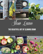Slow Lane: The Beautiful Art of Slowing Down