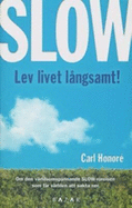 Slow Lev Livet Langsamt!