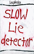 Slow Lie Detector - Welch, Michael Patrick, and Plesko, Les