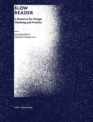 Slow Reader: A Resource for Design Thinking and Practice - Strauss, Carolyn (Editor)