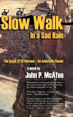 Slow Walk in a Sad Rain: The Catch-22 of Vietnam - McAfee, John P, and Roberts, Pat (Editor)