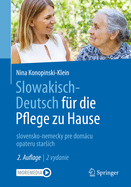 Slowakisch-Deutsch Fur Die Pflege Zu Hause: Slovensko-Nemecky Pre Domacu Opateru Starsich