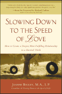 Slowing Down to the Speed of Love