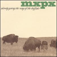 Slowly Going the Way of the Buffalo - MxPx