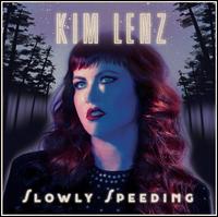 Slowly Speeding - Kim Lenz