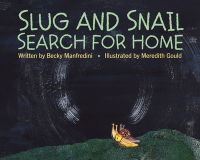 Slug and Snail Search for Home - Manfredini, Rebecca, and Gould, Meredith