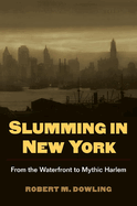 Slumming in New York: From the Waterfront to Mythic Harlem
