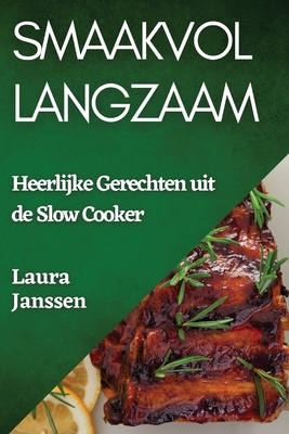 Smaakvol Langzaam: Heerlijke Gerechten uit de Slow Cooker - Janssen, Laura
