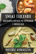 Smaki Tajlandii: Kulinarna Odyseja po Zapachach i Aromatach