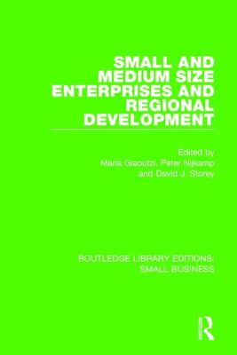 Small and Medium Size Enterprises and Regional Development - Giaoutzi, Maria (Editor), and Nijkamp, Peter (Editor), and Storey, David J. (Editor)
