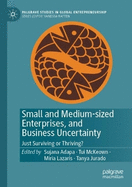 Small and Medium-sized Enterprises, and Business Uncertainty: Just Surviving or Thriving?