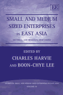 Small and Medium Sized Enterprises in East Asia: Sectoral and Regional Dimensions - Harvie, Charles (Editor), and Lee, Boob-Chye (Editor)