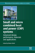 Small and Micro Combined Heat and Power (Chp) Systems: Advanced Design, Performance, Materials and Applications