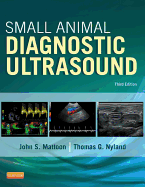 Small Animal Diagnostic Ultrasound - Mattoon, John S, and Nyland, Thomas G, DVM, MS