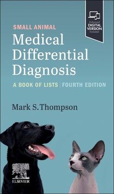 Small Animal Medical Differential Diagnosis: A Book of Lists - Thompson, Mark, DVM