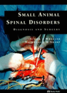 Small Animal Spinal Disorders: Diagnosis and Surgery - Wheeler, Simon J, PhD, Frcvs, and Sharp, Nicholas J H, Med, PhD