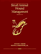 Small Animal Wound Management - Swaim, Steven F, DVM, MS, and Swaim, Stephen F, and Henderson, Ralph A