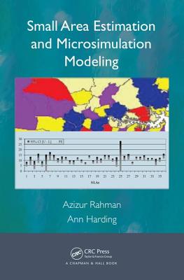 Small Area Estimation and Microsimulation Modeling - Rahman, Azizur, and Harding, Ann