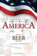 Small Brand America IV: Special Beer Edition: A Look at 26 Craft Breweries