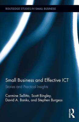 Small Business and Effective Ict: Stories and Practical Insights - Sellitto, Carmine, and Banks, David, and Bingley, Scott