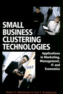 Small Business Clustering Technologies: Applications in Marketing, Management, IT and Economics