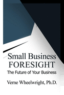 Small Business Foresight: The Future of Your Business
