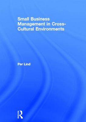 Small Business Management in Cross-Cultural Environments - Lind, Per