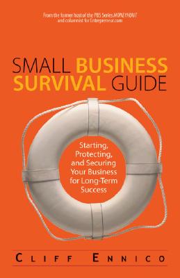 Small Business Survival Guide: Starting, Protecting, and Securing Your Business for Long-Term Success - Ennico, Cliff