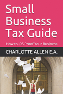 Small Business Tax Guide: How to IRS Proof Your Business