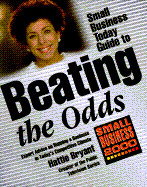 Small Business Today Guide to Beating the Odds: Expert Advice on Running a Business in Today's Competitive Climate - Bryant, Hattie