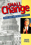 Small Change: Domestic Policy Under the Clinton Presidency
