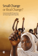 Small Change or Real Change?: Commonwealth Perspectives on Financing Gender Equality