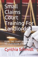 Small Claims Court Training For Landlords: Filing the documents to courtroom etiquette