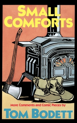 Small Comforts: More Comments and Comic Pieces - Bodett, Tom