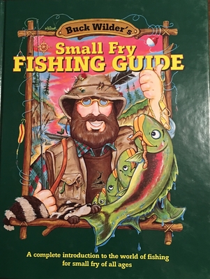 Small Fry Fishing Guide: A Complete Introduction to the World of Fishing for Small Fry of All Ages - Smith, Timothy