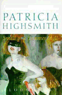 Small G: A Summer Idyll - Highsmith, Patricia