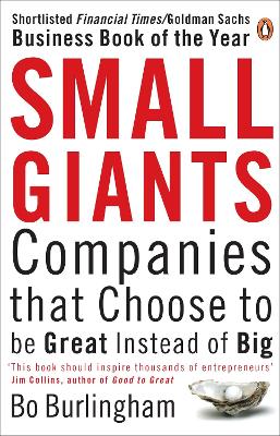 Small Giants: Companies That Choose to be Great Instead of Big - Burlingham, Bo