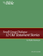 Small Group Dialogue Study Guide: 12 Old Testament Stories