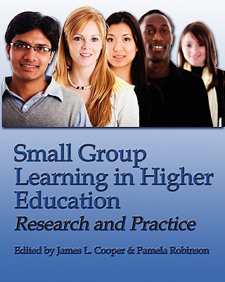 Small Group Learning in Higher Education: Research and Practice - Robinson, Pamela (Editor), and Cooper, James L