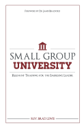 Small Group University: Relevant Training for the Emerging Leader