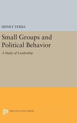 Small Groups and Political Behavior: A Study of Leadership - Verba, Sidney