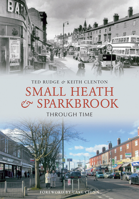 Small Heath & Sparkbrook Through Time - Rudge, Ted, and Clenton, Keith