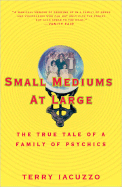 Small Mediums at Large: The True Tale of a Family of Psychics