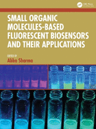Small Organic Molecules-Based Fluorescent Biosensors and Their Applications